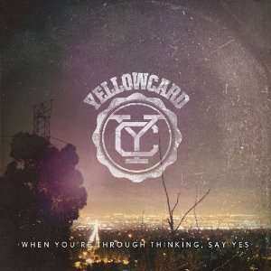 LP Yellowcard: When You're Through Thinking, Say Yes CLR 363140