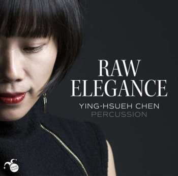 Album Ying-Hsueh Chen: Raw Elegance