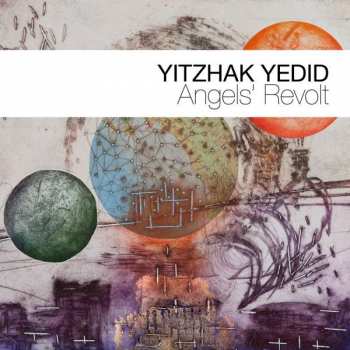 Yitzhak Yedid: Angels Revolt - Premiere Performances
