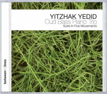 Album Yitzhak Yedid: Oud Bass Piano Trio. Suite In Five Movements