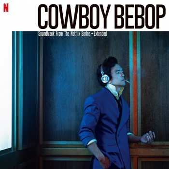 Album Yoko Kanno: Cowboy Bebop: Soundtrack From The Netflix Series - Extended
