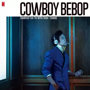 Cowboy Bebop: Soundtrack From The Netflix Series - Extended