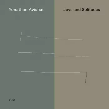 Yonathan Avishai: Joys And Solitudes