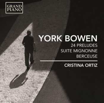 Album York Bowen: 24 Preludes • Suite Mignonne • Berceuse