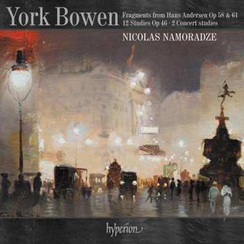 Album York Bowen: Fragments From Hans Andersen Op 58 & 61 / 12 Studies Op 46 / 2 Concert Studies