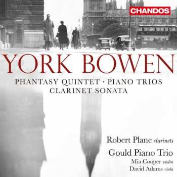 Album York Bowen: Phantasy Quintet / Piano Trios / Clarinet Sonata