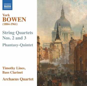York Bowen: String Quartets Nos. 2 & 3 ; Phantasy-Quintet
