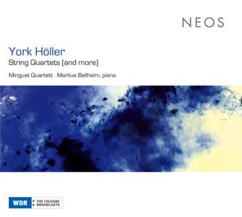 Album York Höller: String Quartets (And More)