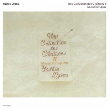 2CD Yoshio Ojima: Une Collection des Chaînons I & II Music for Spiral LTD | DLX | DIGI 96444