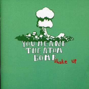 Album You Me And The Atom Bomb: Shake Up