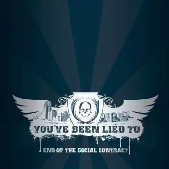 You've Been Lied To: End Of The Social Contract