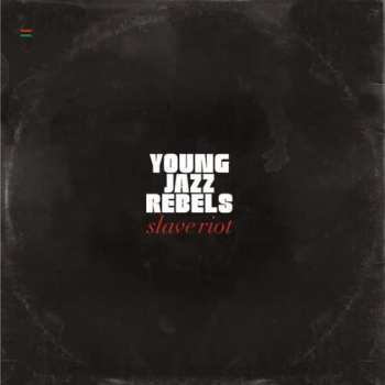 Album Young Jazz Rebels: Slave Riot