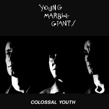 Young Marble Giants: Colossal Youth / Loose Ends And Sharp Cuts