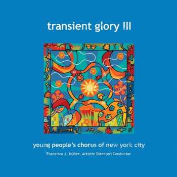 Album The Young People's Chorus Of New York City: Transient Glory III