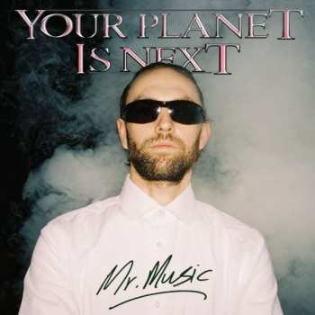 Album Your Planet Is Next: Mr.music