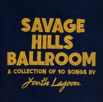 Album Youth Lagoon: Savage Hills Ballroom