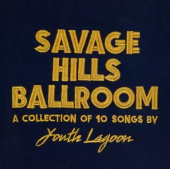 Youth Lagoon: Savage Hills Ballroom