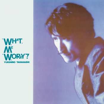 LP Yukihiro Takahashi: What, Me Worry? ボク、大丈夫!! LTD 155309