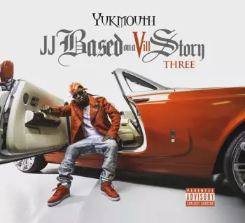 Yukmouth: JJ Based On A Vill Story Three