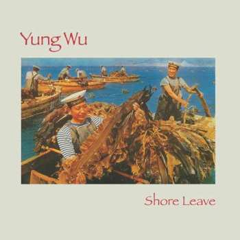 Yung Wu: Shore Leave