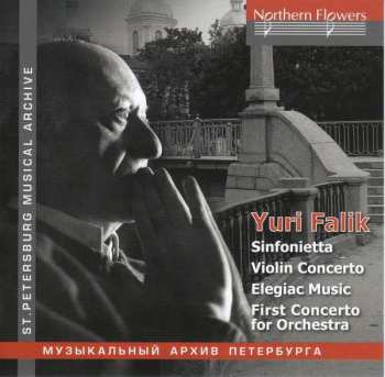 Album Yuri Falik: Sinfonietta; Violin Concerto; Elegiac Music; First Concerto For Orchestra