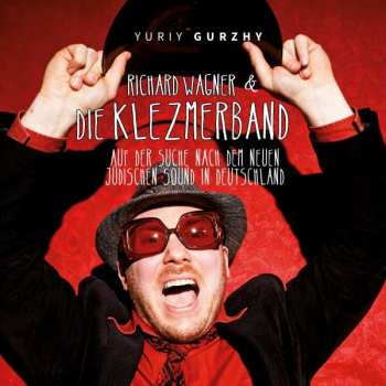 Album Yuriy Gurzhy: Richard Wagner & Die Klezmerband