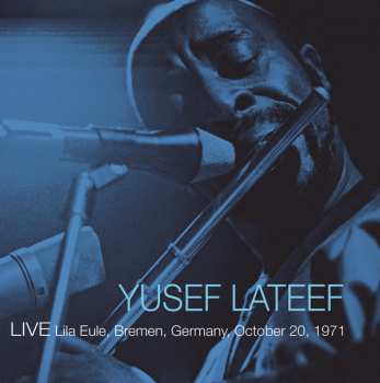 Album Yusef Lateef: Live 1971-10-20 Bremen, Germany