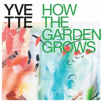 Album Yvette: How The Garden Grows