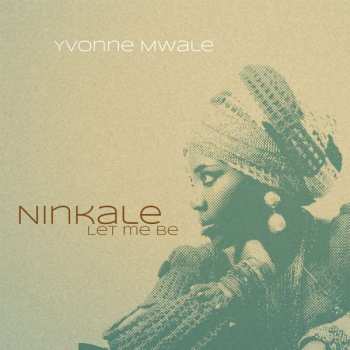Album Yvonne Mwale: Ninkale – Let Me Be