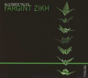 Album Yxalag: Fargint Zikh (Klezmer Tales)
