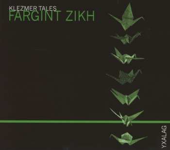 CD Yxalag: Fargint Zikh (Klezmer Tales) 423594