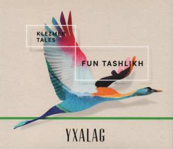 Album Yxalag: Klezmer Tales: Fun Tashlikh
