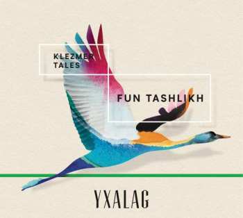 CD Yxalag: Fun Tashlikh (Klezmer Tales) DIGI 481614