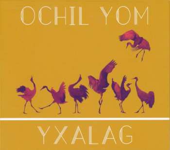 Album Yxalag: Ochil Yom
