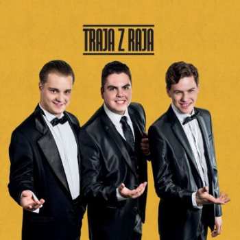 Album Traja Z Raja: Z rovnakého kraja, sme vaši Traja z r