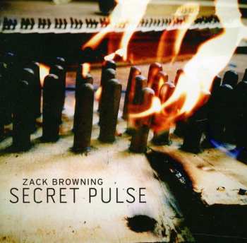 Album Zack Browning: Secret Pulse