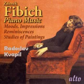 Zdeněk Fibich: Piano Music: Moods, Impressions, Reminiscences; Studies Of Paintings