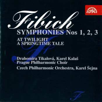 Album Zdeněk Fibich: Symphonies Nos 1, 2, 3 / At Twilight / A Springtime Tale