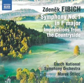 Zdeněk Fibich: Symphony No. 1 In F Major, Op. 17 / Impressions From The Countryside, Op. 54