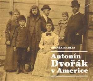 Album Zdeněk Mahler: Antonín Dvořák V Americe