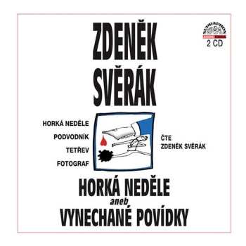 Album Zdeněk Svěrák: Svěrák: Horká Neděle Aneb Vynechané Povídky