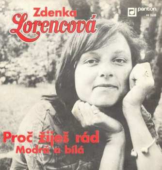 Album Zdenka Lorencová: Proč Žiješ Rád / Modrá A Bílá