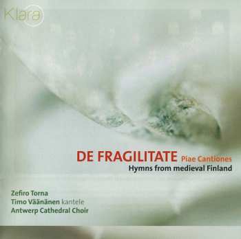 Album Zefiro Torna: De Fragilitate. Piae Cantiones (Hymns From Medieval Finland)