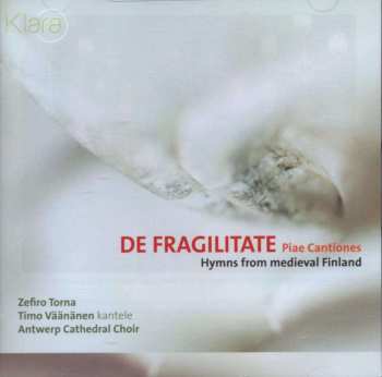 CD Zefiro Torna: De Fragilitate. Piae Cantiones (Hymns From Medieval Finland) 542071