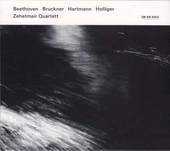 Album Zehetmair Quartett: Beethoven Bruckner Hartmann Holliger