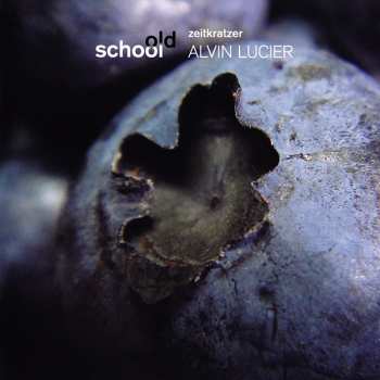 Album Zeitkratzer: Old School: Alvin Lucier