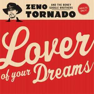 Album Zeno Tornado And The Boney Google Brothers: Lover Of Your Dreams