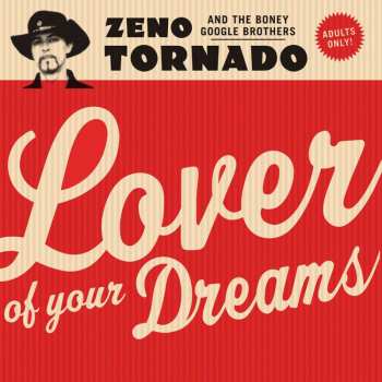 LP Zeno Tornado And The Boney Google Brothers: Lover Of Your Dreams 454599