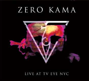 Album Zero Kama: Live At TV Eye NYC