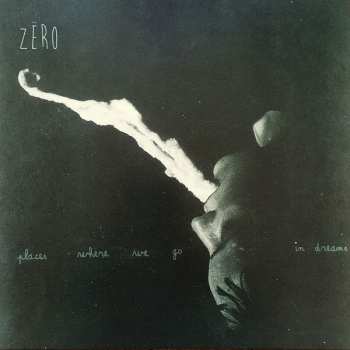 Album Zero: Places Where We Go In Dreams